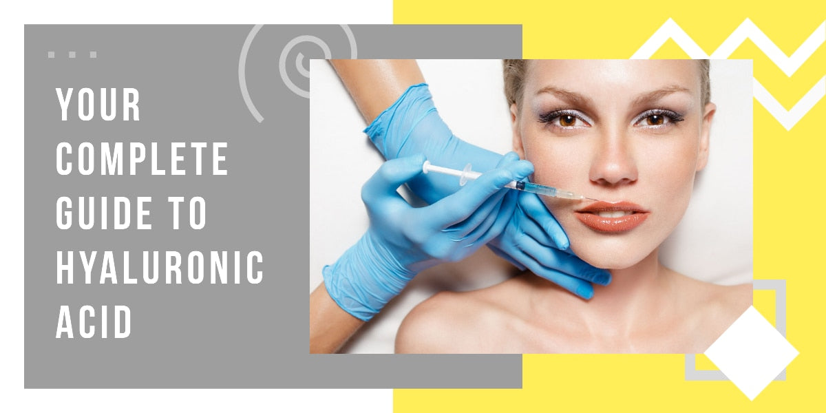 Your Complete Guide to Hyaluronic Acid