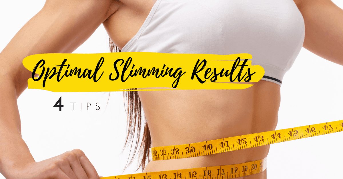 Optimal Slimming Results: 4 Easy Tips